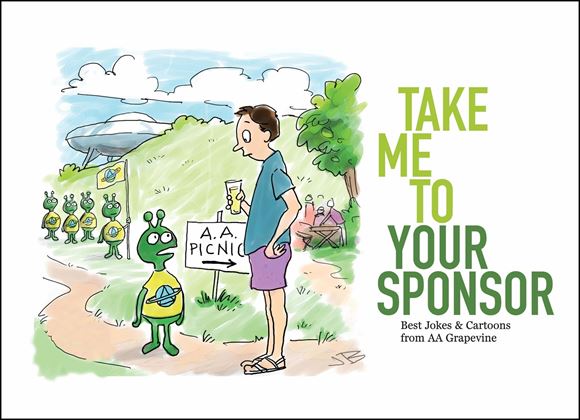 Take Me To your Sponsor: Best Jokes & Cartoons from AA Grapevine
